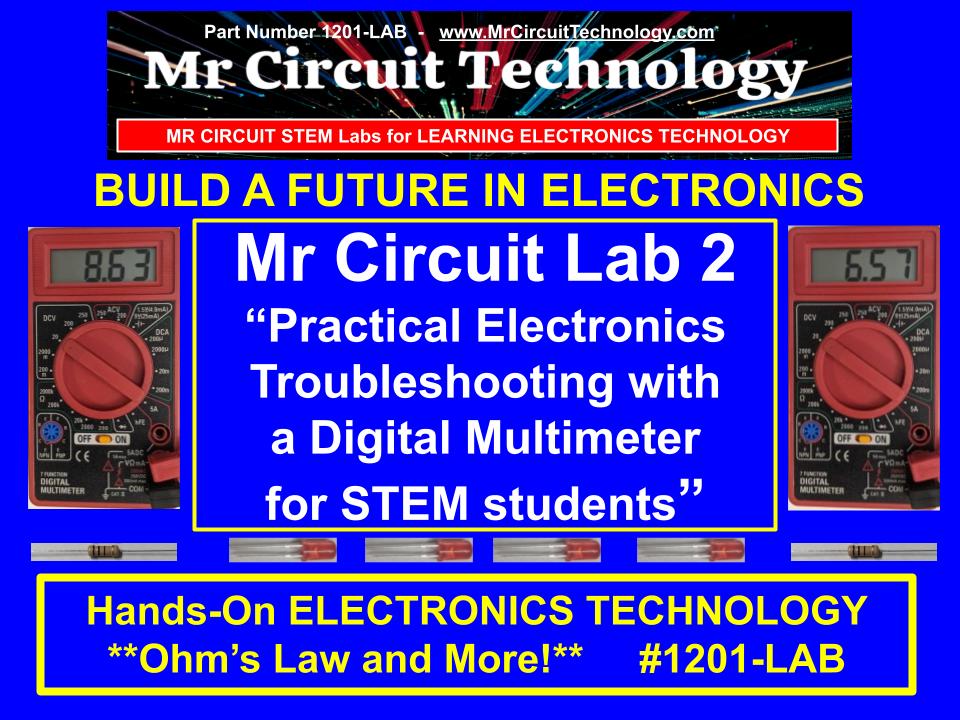 <b>Mr Circuit Lab 2</b>  (#1201-LAB)    Basic Electronics Troubleshooting  for STEM students. - Multimeter included - For future Engineers and Technicians.  Includes online video presentations, quizzes, and step by step instructions.