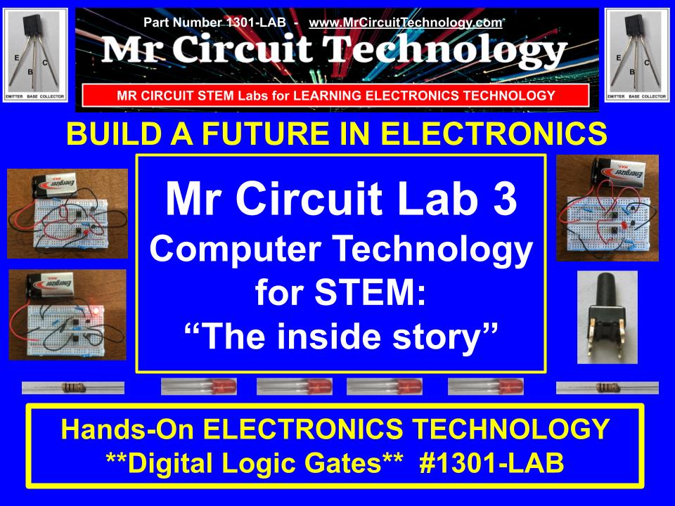 <b>Mr Circuit Lab 3</b> (#1301-LAB) Basic Digital Logic Gates for STEM students and future Robotics Engineers and Technicians. This is what is inside computers, cell phones, tablets, etc. These are the building blocks for all computers and controllers.