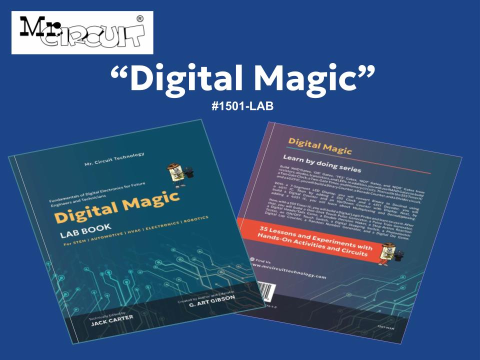 Mr Circuit Lab (#1501-LAB) Digital Electronics called "DIGITAL MAGIC"  for STEM and Future Technicians and Engineers. This is a hands-on skill-based student-directed with cloud-based multimedia.