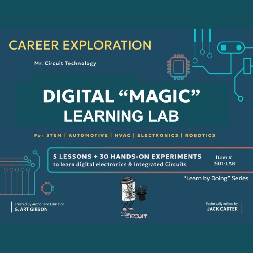 Mr Circuit Lab (#1501-LAB) Digital Electronics called "DIGITAL MAGIC"  for STEM and Future Technicians and Engineers. This is a hands-on skill-based student-directed with cloud-based multimedia.